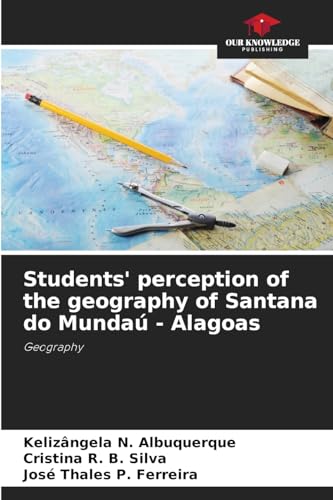 Students' perception of the geography of Santana do Mundaú - Alagoas: Geography von Our Knowledge Publishing