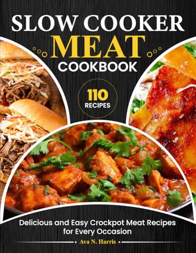 Slow Cooker Meat Cookbook: Delicious and Easy Crockpot Meat Recipes for Every Occasion