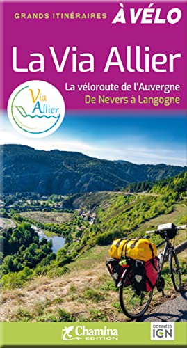 Via Allier à vélo Véloroute de l'Auvergne Nevers-Langogne: La véloroute de l'Auvergne de Nevers à Langogne (Grands itinéraires à vélo)
