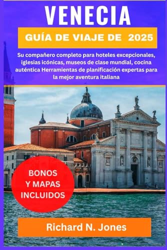 GUÍA DE VIAJE DE VENECIA 2025:: Su compañero completo para hoteles excepcionales, iglesias icónicas, museos de clase mundial, cocina auténtica ... expertas para la mejor aventura italiana von Independently published