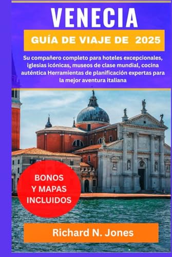 GUÍA DE VIAJE DE VENECIA 2025:: Su compañero completo para hoteles excepcionales, iglesias icónicas, museos de clase mundial, cocina auténtica ... expertas para la mejor aventura italiana von Independently published