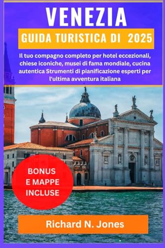 GUIDA TURISTICA DI VENEZIA 2025:: Il tuo compagno completo per hotel eccezionali, chiese iconiche, musei di fama mondiale, cucina autentica Strumenti ... esperti per l'ultima avventura italiana von Independently published