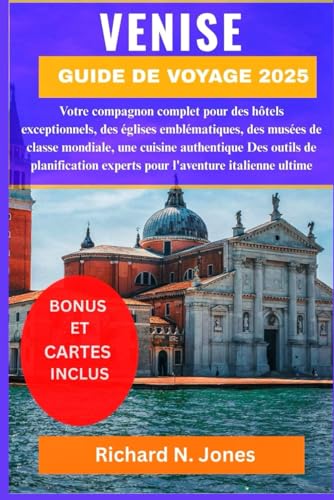 GUIDE DE VOYAGE VENISE 2025:: Votre compagnon complet pour des hôtels exceptionnels, des églises emblématiques, des musées de classe mondiale, une ... experts pour l'aventure italienne ultime von Independently published