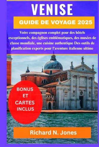 GUIDE DE VOYAGE VENISE 2025:: Votre compagnon complet pour des hôtels exceptionnels, des églises emblématiques, des musées de classe mondiale, une ... experts pour l'aventure italienne ultime von Independently published