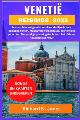 REISGIDS VENETIË 2025:: Je complete metgezel voor uitzonderlijke hotels, iconische kerken, musea van wereldklasse, authentieke gerechten Deskundige planningstools voor het ultieme Italiaanse avontuur von Independently published