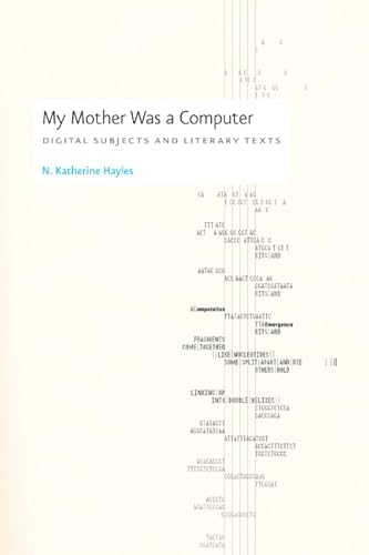 My Mother Was a Computer: Digital Subjects and Literary Texts von University of Chicago Press