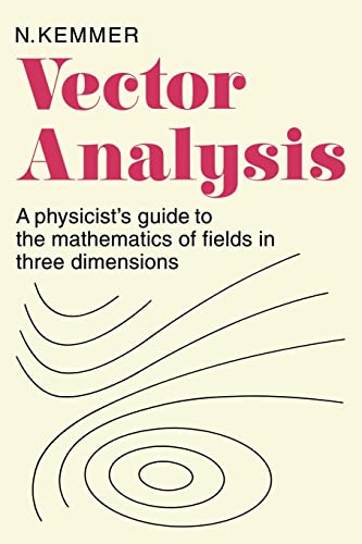 Vector Analysis: A Physicist's Guide to the Mathematics of Fields in Three Dimensions von Cambridge University Press