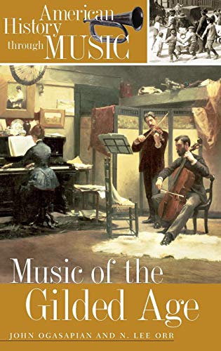 Music of the Gilded Age (American History Through Music) von GREENWOOD PUB GROUP