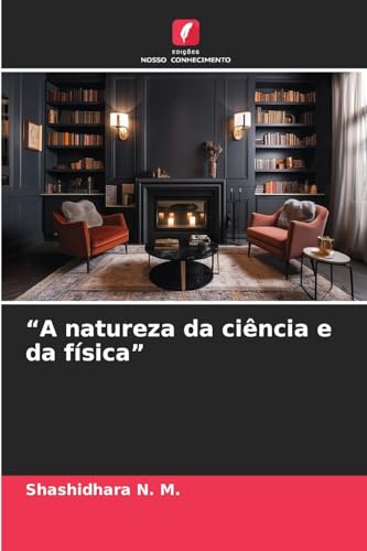 “A natureza da ciência e da física”: DE von Edições Nosso Conhecimento