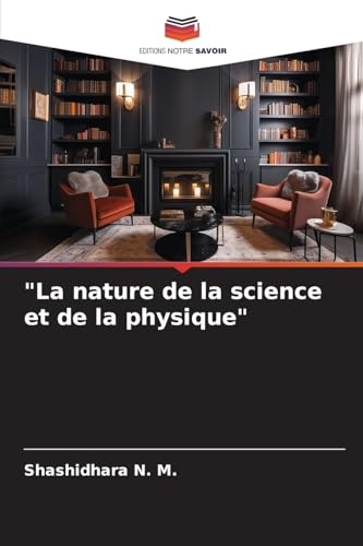 "La nature de la science et de la physique" von Editions Notre Savoir