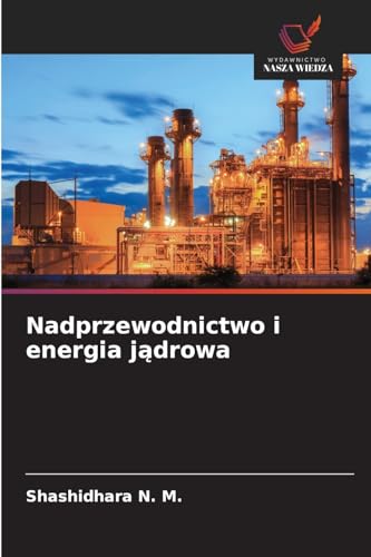 Nadprzewodnictwo i energia jądrowa: DE von Wydawnictwo Nasza Wiedza