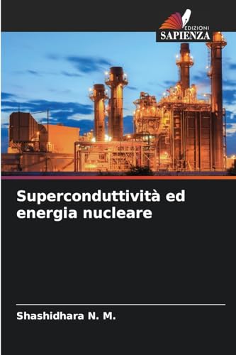Superconduttività ed energia nucleare von Edizioni Sapienza