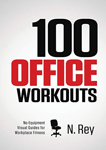 100 Office Workouts: No Equipment, No-Sweat, Fitness Mini-Routines You Can Do At Work. von New Line Publishing