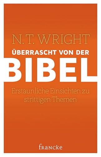 Überrascht von der Bibel: Erstaunliche Einsichten zu strittigen Themen von Francke-Buch GmbH