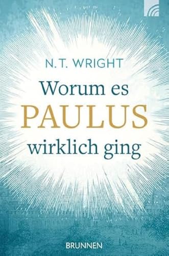 Worum es Paulus wirklich ging von Brunnen