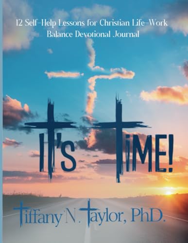 It's Time: 12 Self Help Lessons for Christian Life-Work Balance Devotional Journal It's Time: 12 Self Help Lessons for Christian Life-Work Balance Devotional Journal von Creative Book Writers