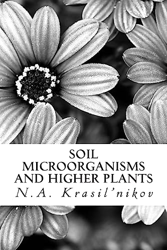 Soil Microorganisms and Higher Plants: The Classic Text on Living Soils von Createspace Independent Publishing Platform