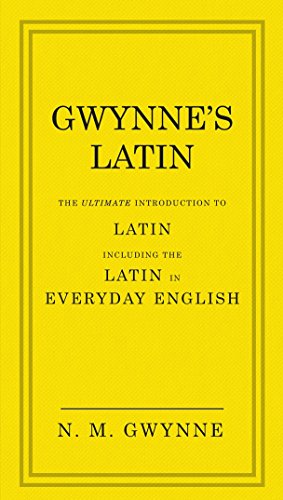 Gwynne's Latin: The Ultimate Introduction to Latin Including the Latin in Everyday English von Ebury Press