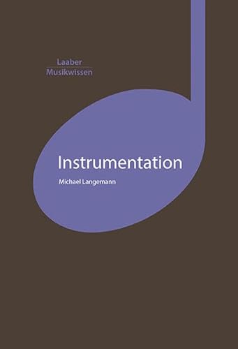 Instrumentation (Grundlagen der Musik: In 14 Bänden) von Laaber-Verlag
