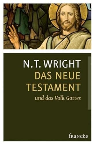 Das Neue Testament und das Volk Gottes (Die Ursprünge des Christentums und die Frage nach Gott) von Francke-Buch GmbH