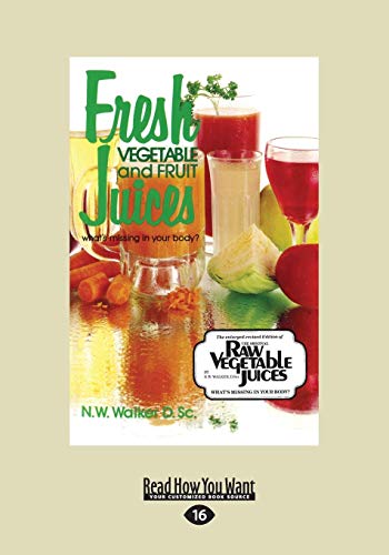 Fresh Vegetable and Fruit Juices: What's Missing in Your Body? von ReadHowYouWant