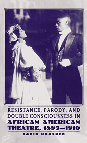Resistance, Parody and Double Consciousness in African American Theatre, 1895-19