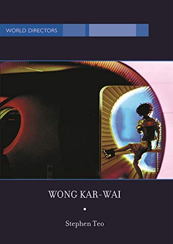 Wong Kar-Wai: Auteur of Time (World Directors)