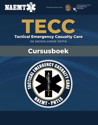 TECC Tactical Emergency Casualty Care: de Nederlandse editie