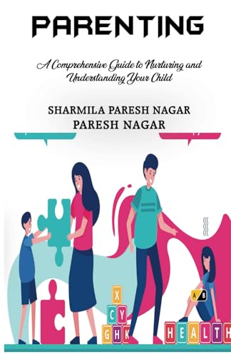 Parenting: A Comprehensive Guide to Nurturing and Understanding Your Child Parenting: A Comprehensive Guide to Nurturing and Understanding Your Child von Adhyyan Books