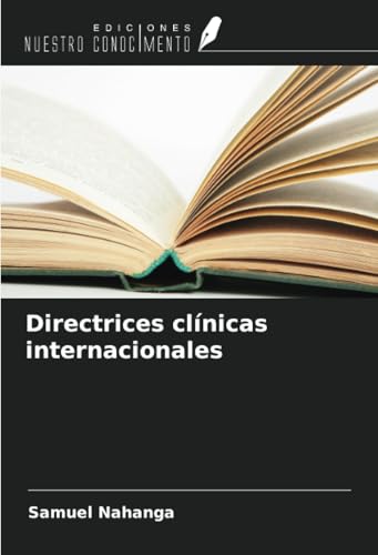 Directrices clínicas internacionales von Ediciones Nuestro Conocimiento