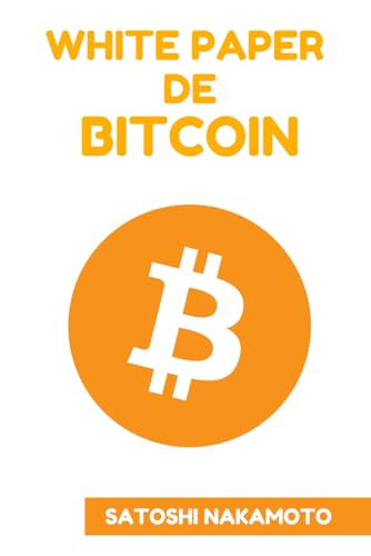 White Paper de Bitcoin: Un Sistema de Dinero Electrónico de Persona a Persona von Independently published