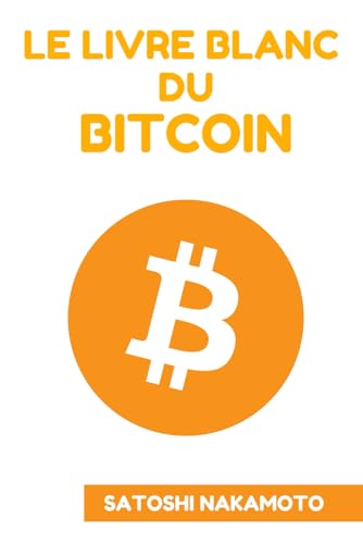 LE LIVRE BLANC DU BITCOIN: White Paper Bitcoin en Français von Independently published