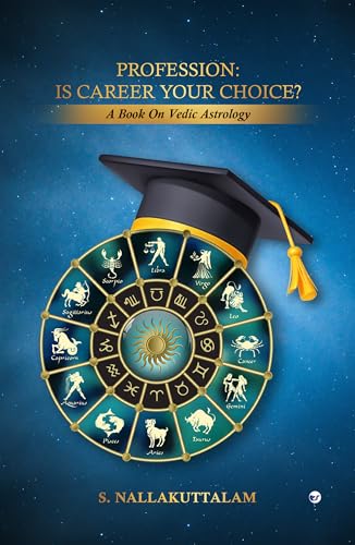 PROFESSION: IS CAREER YOUR CHOICE?: A BOOK ON VEDIC ASTROLOGY
