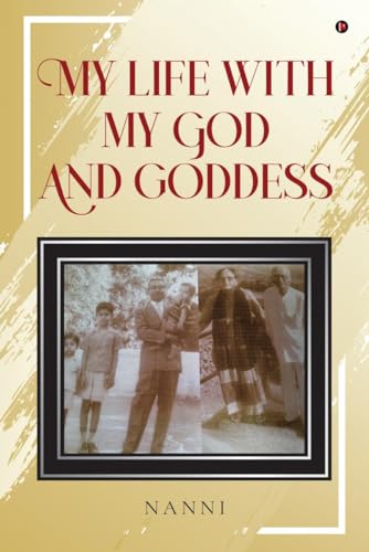 MY LIFE WITH MY GOD AND GODDESS von Notion Press