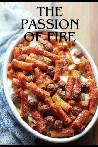 THE PASSION OF FIRE von Independently published