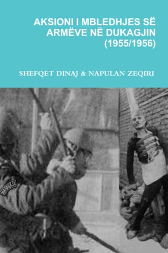 AKSIONI I MBLEDHJES SË ARMËVE NË DUKAGJIN (1955/1956) von Lulu Press, Inc.