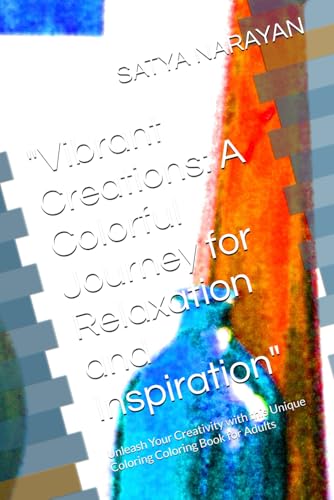 "Vibrant Creations: A Colorful Journey for Relaxation and Inspiration": Unleash Your Creativity with this Unique Coloring Coloring Book for Adults von Independently published