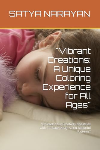 "Vibrant Creations: A Unique Coloring Experience for All Ages": "Unleash Your Creativity and Relax with Intricate Designs and Beautiful Patterns" von Independently published