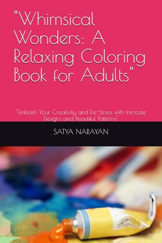 "Whimsical Wonders: A Relaxing Coloring Book for Adults": "Unleash Your Creativity and De-Stress with Intricate Designs and Beautiful Patterns" von Independently published