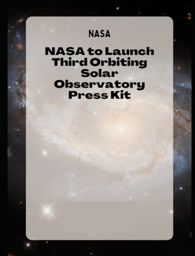 NASA to Launch Third Orbiting Solar Observatory Press Kit: (August 15, 1965) von Independently published