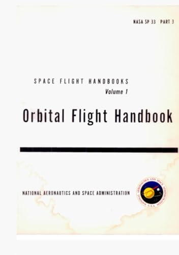 Space Flight Handbooks. Volume 1- Orbital Flight Handbook, Part 3 - Requirements: (January 1, 1963) von Independently published