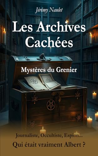 Les Archives Cachées - Mystères du Grenier von Publié indépendamment