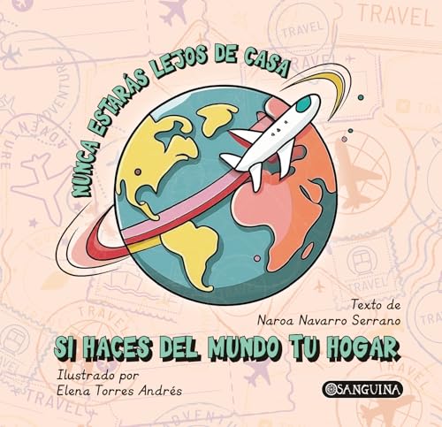 NUNCA ESTARÁS LEJOS DE CASA SI HACES DEL MUNDO TU HOGAR NUNCA ESTARÁS LEJOS DE CASA SI HACES DEL MUNDO TU HOGAR von Editorial Sanguina