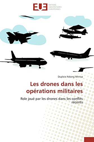 Les drones dans les opérations militaires: Role joué par les drones dans les conflits récents (Omn.Univ.Europ.)