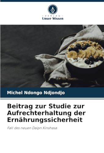 Beitrag zur Studie zur Aufrechterhaltung der Ernährungssicherheit: Fall des neuen Daipn Kinshasa Beitrag zur Studie zur Aufrechterhaltung der Ernährungssicherheit: Fall des neuen Daipn Kinshasa