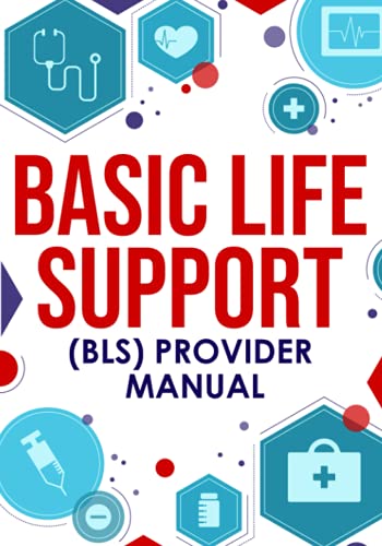 Basic Life Support (BLS) Provider Manual: Complete Step-By-Step Guide That Covers Everything You Need To Know von NEDU LLC