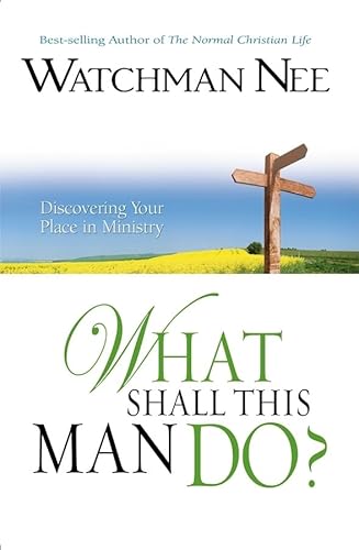 WHAT SHALL THIS MAN DO: A Fresh Approach to the Study of Christian Service