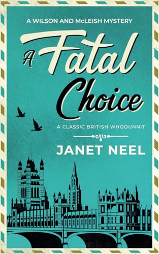 A FATAL CHOICE an absolutely gripping classic British whodunnit (Wilson and McLeish Mysteries, Band 5) von Joffe Books