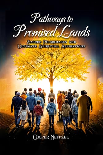 Pathways to Promised Lands: Sacred Pilgrimages and Ultimate Spiritual Aspirations (The Promised Land Series: A Journey Through Faith, Leadership, and Divine Guidance, Band 4) von Hemingway Publishers
