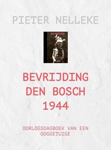 BEVRIJDING DEN BOSCH 1944: OORLOGSDAGBOEK VAN EEN OOGGETUIGE von Mijnbestseller.nl